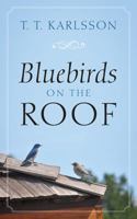 Bluebirds on the Roof 1478794070 Book Cover