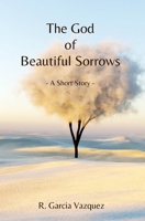 The God of Beautiful Sorrows: A Short Story B0FJRQNL9F Book Cover