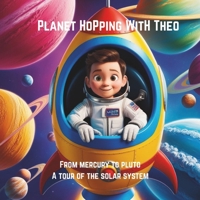 Planet Hopping With Theo: From Mercury to Pluto B0F9V7K111 Book Cover
