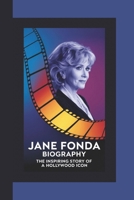 JANE FONDA BIOGRAPHY: THE INSPIRING STORY OF A HOLLYWOOD ICON- FROM OSCAR-WINNING ACTRESS POWERFUL ACTIVIST B0DZTTDLMC Book Cover