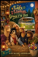 The Lady, The Llamas, and The Green VW Bus B0H9P1H7W3 Book Cover
