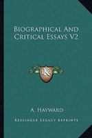 Biographical And Critical Essays V2 1163118613 Book Cover