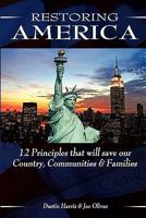 Restoring America: 12 Principles that will save our Country, Communities, and Families 0983085609 Book Cover