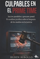 Culpables en el Prime Time: Juicios paralelos y proceso penal en España (Cuadernos de criminología, juicios paralelos y derecho penal) (Spanish Edition) B0GWPXVHCQ Book Cover