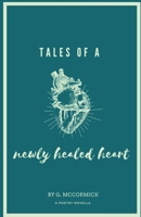 tales of a newly healed heart: a poetry novella 1304200086 Book Cover