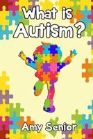What is Autism? 0692987576 Book Cover