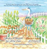 Baby Carrots: Carrots of Wisdom for Little Ones 1626526087 Book Cover