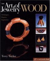 The Art of Jewelry: Wood: Techniques, Projects, Inspiration 160059106X Book Cover
