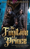 The Fugitive Prince (The Arestea Chronicles) B0HJB35LBR Book Cover