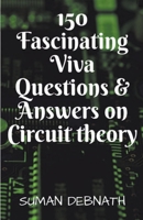 150 Fascinating Viva Questions & Answers on Circuit theory. B0CD8B24ZX Book Cover