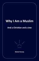 Why I Am a Muslim: And a Christian and a Jew 1688979158 Book Cover