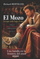 El Mozo: Lo que arde bajo el oro (Spanish Edition) B0GVMCLV6V Book Cover