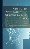 Archiv Für Psychiatrie Und Nervenkrankheiten; Volume 19 1021154741 Book Cover