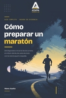 Cómo preparar un maratón: Del diagnóstico inicial al día de carrera. El criterio detrás de cada decisión, con la ciencia que lo respalda. (Spanish Edition) B0HF1FXXN4 Book Cover