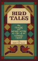Bird Tales: The Folklore and Natural History of a few of Our Feathered Friends B089M58B5X Book Cover