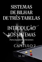 Sistemas De Bilhar De Três Tabelas – Introdução Aos Sistemas - Capítulo 2: Um Guia Completo Para Qualquer Pessoa Que Deseje Aprender Sistemas De Bilhar De Três Tabelas (Portuguese Edition) B0H65KBB4D Book Cover