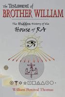 The Testament of Brother William: The Hidden History of the House of Ra Book 1 1975862864 Book Cover
