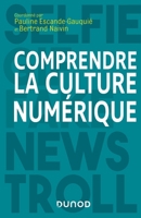 Comprendre la culture numérique (French Edition) 2100795848 Book Cover