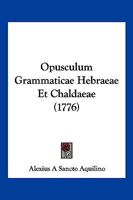 Opusculum Grammaticae Hebraeae Et Chaldaeae (1776) 1166173356 Book Cover