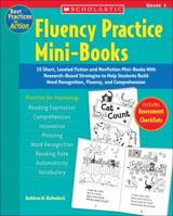 Fluency Practice Mini-Books: Grade 1: 15 Short, Leveled Fiction and Nonfiction Mini-Books With Research-Based Strategies to Help Students Build Word Recognition, ... and Comprehension (Best Practices  0439554160 Book Cover