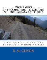 Richbaub's Introduction to Middle School Grammar Book 2: A Foundation in Grammar for Middle School Writers 1514279231 Book Cover