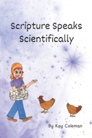 Scripture Speaks Scientifically B0G2F7HL2K Book Cover