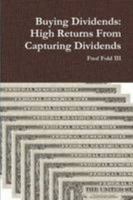 Buying Dividends: High Returns From Capturing Dividends 1257839675 Book Cover