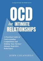 OCD IN INTIMATE RELATIONSHIPS: A Practical Guide to Understanding Compulsions and Helping Your Partner Manage Repetitive Behaviours. (Love Through the Mind) B0GW37XQVJ Book Cover