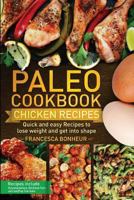 Paleo Cookbook: Quick and easy chicken recipes to lose weight and get into shape (The ultimate Paleo cookbook series) 1974327329 Book Cover