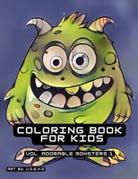 Coloring Book For Kids: Vol. Adorable Monsters B0CVMTLFWD Book Cover
