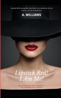 Lipstick Red! I Am Me!: The Attributes That Captivate The Essence Of A Woman 1947928740 Book Cover