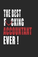 Best Fucking accountant Ever ! Notebook: Adult Humor accountant Appreciation Gift. Journal and Organizer for the best accountant, Blank Lined Notebook 6x9 inch, 110 pages 1661300359 Book Cover