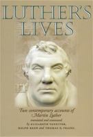 Luther's Lives: Two Contemporary Accounts of Martin Luther 0719068029 Book Cover