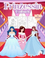 Prinzessin Malbuch f�r M�dchen: Wunderbare Prinzessin Activity Buch f�r Kinder und M�dchen. Perfekte Prinzessin Buch f�r Kleinkinder und kleine M�dchen, die Liebe zu spielen und genie�en mit Prinzessi 1008946249 Book Cover