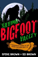 Saving Bigfoot Valley 1494364131 Book Cover