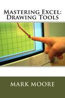Mastering Excel: Drawing Tools 1548280216 Book Cover