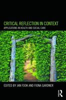 Critical Reflection in Context: Applications in Health and Social Care 0415684250 Book Cover
