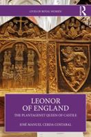 Leonor of England: The Plantagenet Queen of Castile (Lives of Royal Women) 1041063474 Book Cover