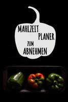 Mahlzeitplaner zum Abnehmen: Mein t�glicher Mahlzeitplaner, zum ich zu helfen, abzunehmen 90 Tage Mahlzeitplaner Tagebuch mit motivierenden Zitaten 1075516528 Book Cover