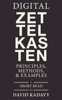Digital Zettelkasten: Principles, Methods, & Examples 0578928094 Book Cover