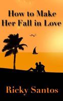 How to Make Her Fall in Love 1973784882 Book Cover