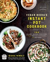 Vegan Richa's Instant Pot™ Cookbook: 150 Plant-based Recipes from Indian Cuisine and Beyond 0306875039 Book Cover