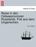 Reise in den Ostseeprovinzen Russlands. Frei aus dem Ungarischen. 1241441898 Book Cover