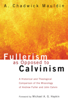 Fullerism as Opposed to Calvinism 1498257941 Book Cover