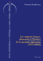 Les Rapports Franco-Allemands À l'Épreuve de la Question Algérienne (1955-1963) = Les Rapports Franco-Allemands A L'Epreuve de La Question Algerienne 3039111647 Book Cover