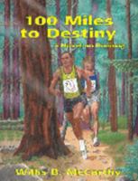 100 Miles to Destiny: A Novel on Running 097875350X Book Cover