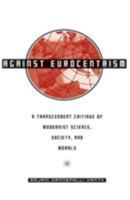 Against Eurocentrism: A Transcendent Critique of Modernist Science, Society, and Morals 1403967377 Book Cover