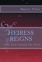 Heiress Reigns: How Fate Tested The Loyalty And Love Revealed The Lies 1725785773 Book Cover