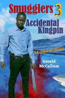 Smugglers 3 Accidental Kingpin: Murder in Hawaii 1496076168 Book Cover