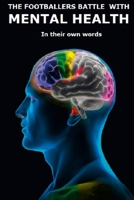 The footballers mental health In their own words 1471029115 Book Cover